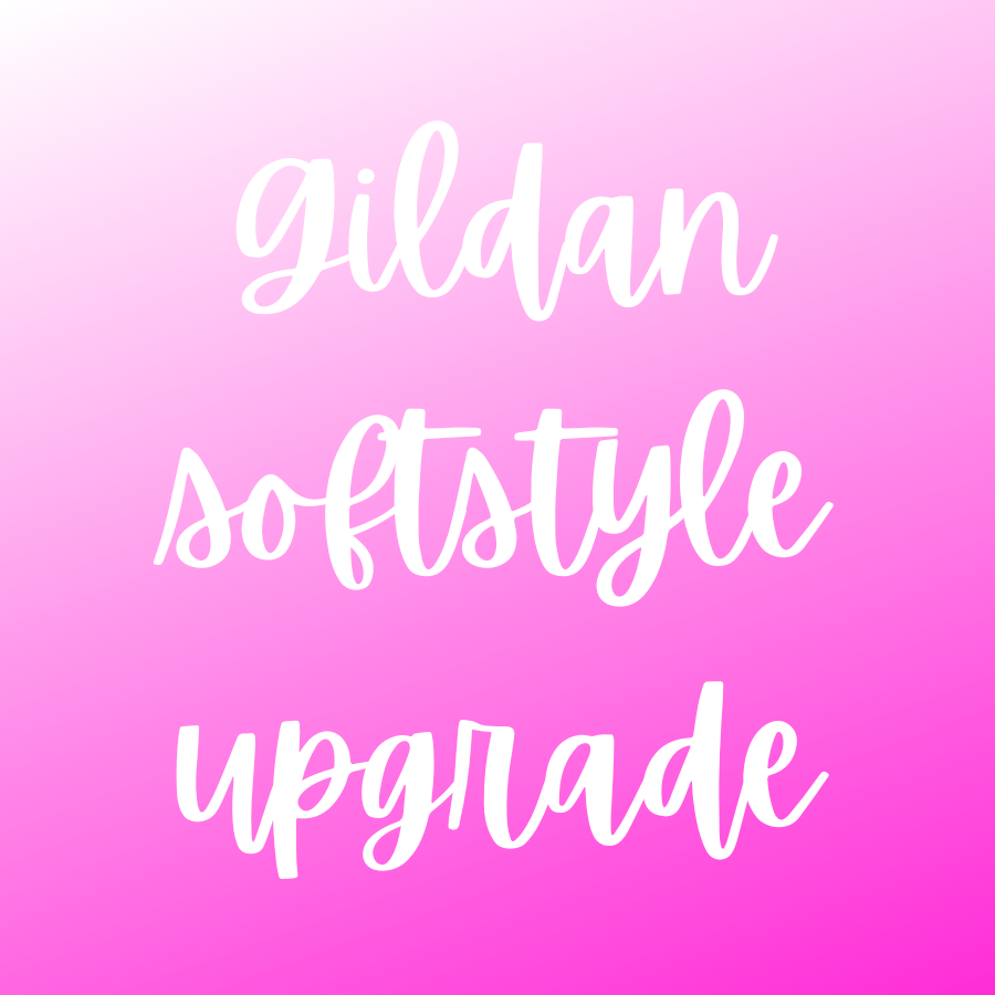Gildan Softstyle Upgrade