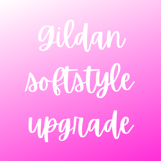 Gildan Softstyle Upgrade